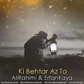 عکس موزیک جدید عرفان کایا وعلی رحیمی بنام کی بهتر از تو
