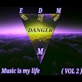 عکس Dj DANGER.M Music is my life (Vol 2) EDM
