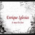 عکس Enrique Iglesias - It Must Be Love [Lyrics]