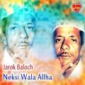 عکس Jarok Baloch - Neksi Wala Allha - Balochi Regional Songs