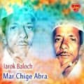 عکس Jarok Baloch - Mar Chige Abra - Balochi Regional Songs