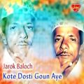 عکس Jarok Baloch - Kote Dosti Goun Aye - Balochi Regional Songs