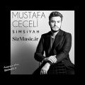 عکس آهنگ زیبای Simsiyah از Mustafa ceceli