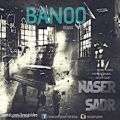 عکس Naser Sadr – Banoo (New Remix 2015)