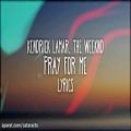 عکس The Weeknd, Kendrick Lamar - Pray For Me (Lyrics)